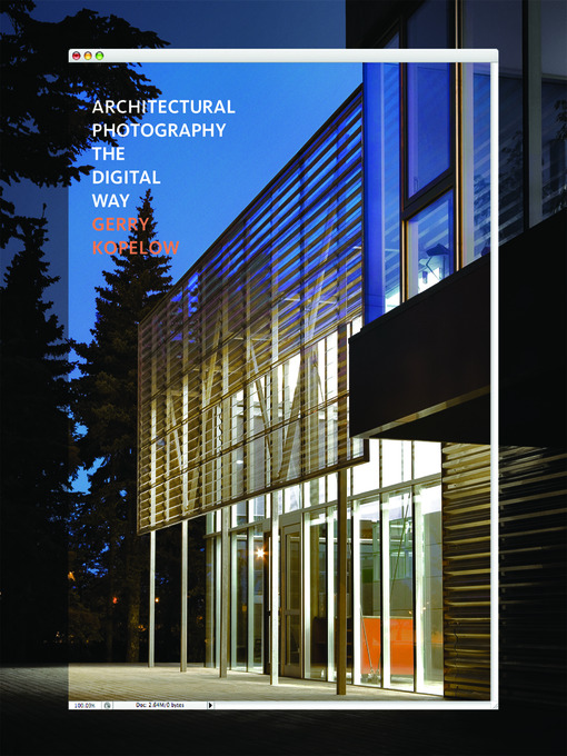 Title details for Architectural Photography the Digital Way by Gerry Kopelow - Available